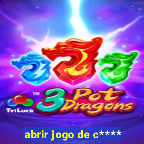 abrir jogo de c****